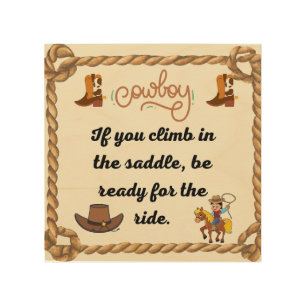 Cowboys Saying If you climb in the saddle be ready Wood Wall Art