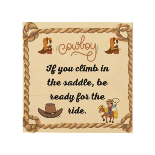 Cowboys Saying If you climb in the saddle be ready Wood Wall Art