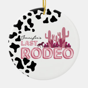 Cowgirl bachelorette party Last Rodeo  Ceramic Ornament
