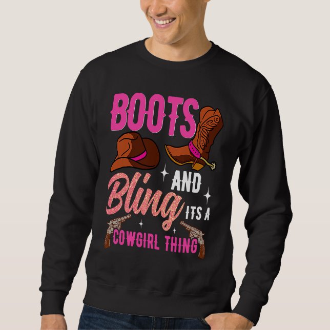 Cowgirl Boots Bling Its A Cowgirl Thing Country Li Sweatshirt (Front)