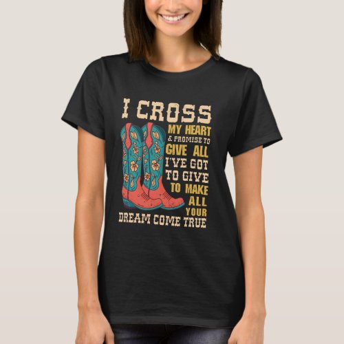 Cowgirl Boots & Hat I Cross My Heart Western Count T-Shirt