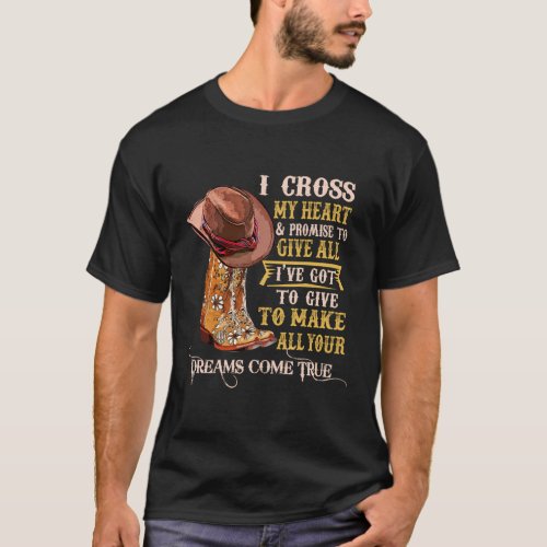 Cowgirl Boots I Cross My Heart Western Country Cow T_Shirt