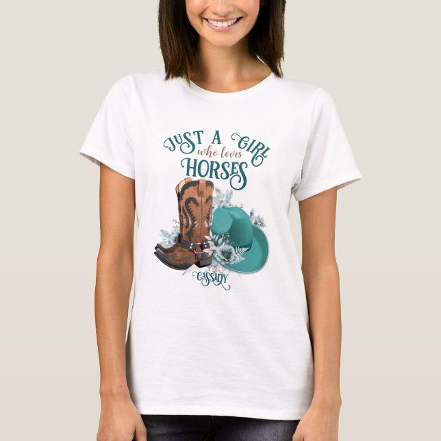 Cowgirl cowboy boots hat Girl Love horses name T-Shirt (Front)
