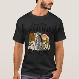 Cowgirl Desert Sunset Leave Them Broadway Girl Alo T-Shirt