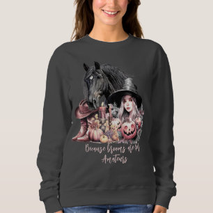 Cowgirl Halloween horse Brooms are for amateurs Sweatshirt
