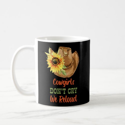 Cowgirl Hat Cowgirls DonT Cry We Reload Coffee Mug