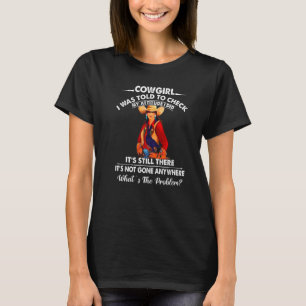 Cowgirl I Was Told To Check My Attitude Western Co T-Shirt
