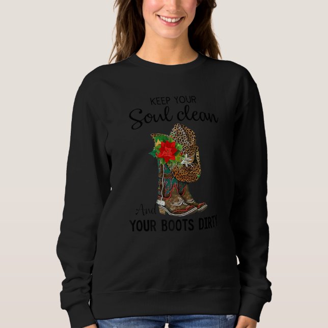 Cowgirl Keep Your Soul Clean And Your Boots Wester Sweatshirt (Front)