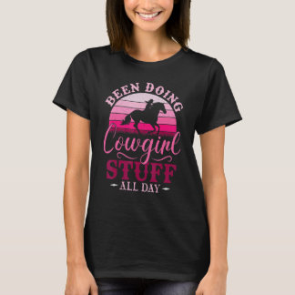 Cowgirl Or Been Doing Cowgirl Stuff All Day Cowg T-Shirt