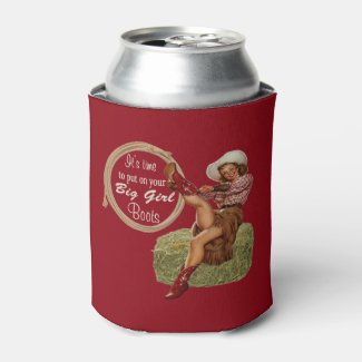 Cowgirl Put On Big Girl Boots Can Cooler