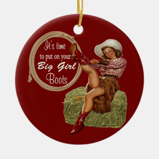 Cowgirl Put On You Big Boots Ceramic Ornament (Front)
