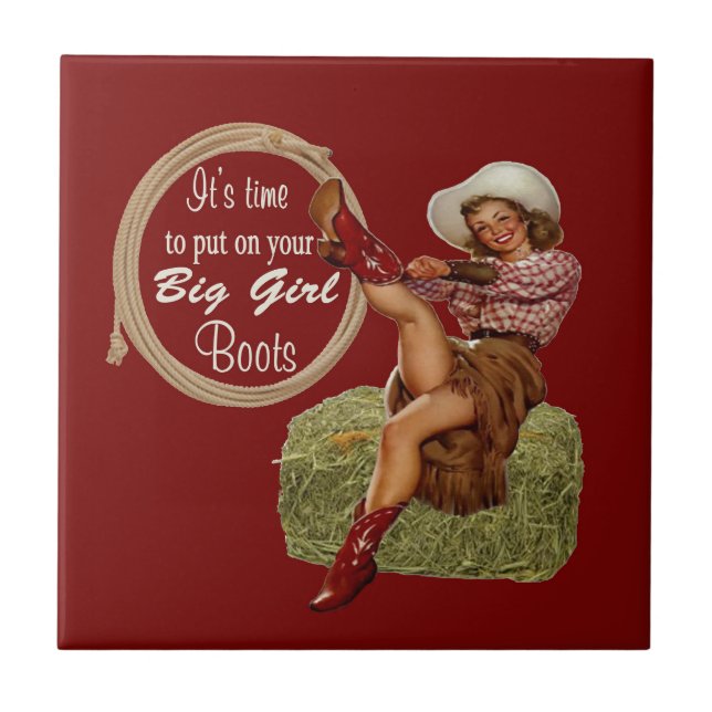 Cowgirl Put On You Big Boots Ceramic Tile (Front)