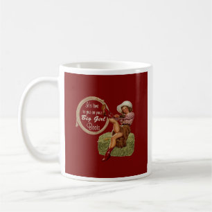 Cowgirl Put On You Big Boots Coffee Mug
