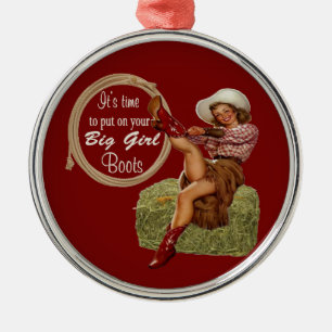 Cowgirl Put On You Big Boots Metal Ornament