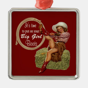 Cowgirl Put On You Big Boots Metal Ornament