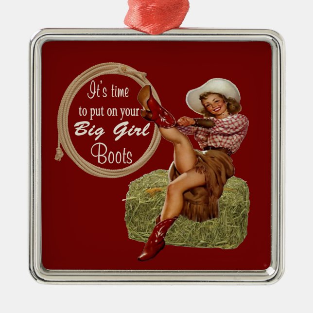 Cowgirl Put On You Big Boots Metal Ornament (Front)
