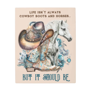 Cowgirl quote horse cowboy boots hat floral metal print