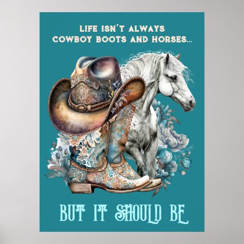 Cowgirl quote horse cowboy boots hat floral poster