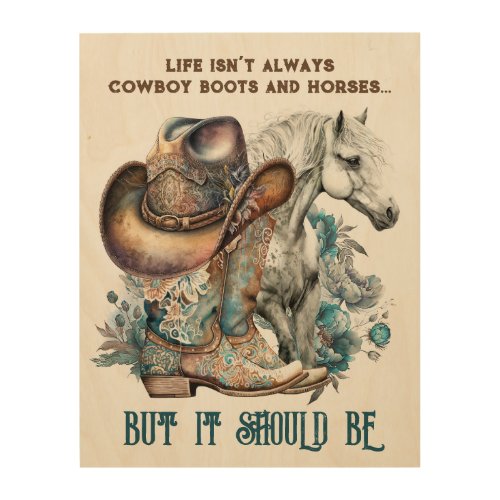 Cowgirl quote horse cowboy boots hat floral wood wall art