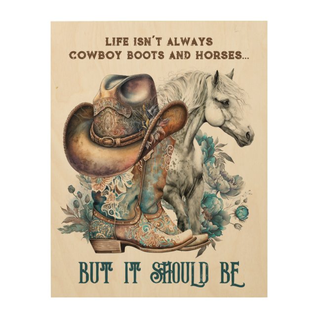 Cowgirl quote horse cowboy boots hat floral wood wall art (Front)