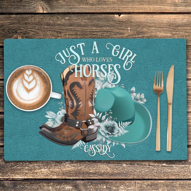 Cowgirl quote turquoise leather cowboy boots hat placemat (Cowgirl quote turquoise leather cowboy boots hat placemat Just a girl who loves horses)