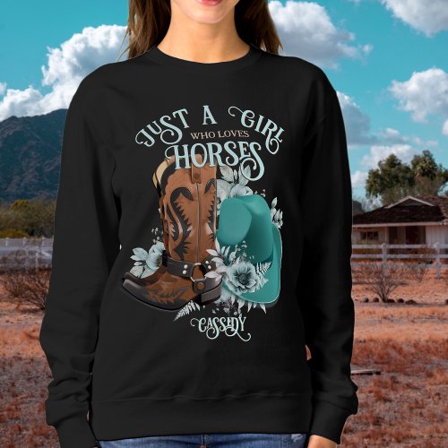 Cowgirl quote turquoise leather cowboy boots hat sweatshirt