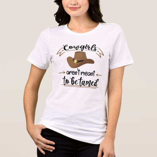 Cowgirls Aren't Meant To Be Tamed Tri-Blend Shirt (Front)