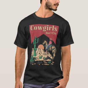 Cowgirls Don t Cry For Girl Horse Riders T-Shirt