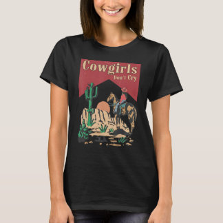 Cowgirls Don t Cry  For Girl Horse Riders T-Shirt