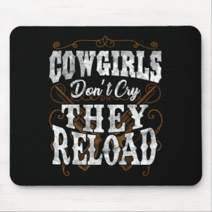 Cowgirls Don't Cry They Reload Shirt  Mouse Pad