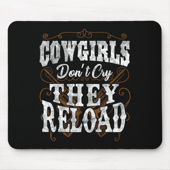 Cowgirls Don't Cry They Reload Shirt  Mouse Pad (Front)