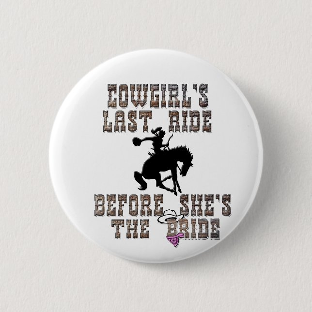 Cowgirl's Last Ride Before She's The Bride Button (Front)