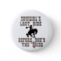 Cowgirl's Last Ride Before She's The Bride Button