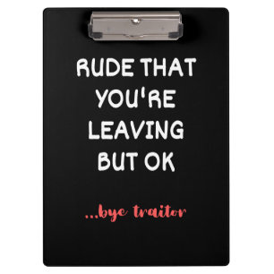 Coworker Coffee Mug - Rude That You're Leaving Clipboard