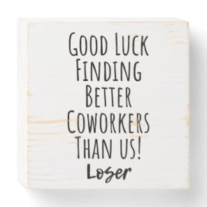 coworker, colleague, farewell, good luck T-Shirt Wooden Box Sign