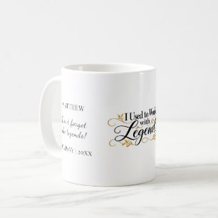 Coworker I Used to Work with Legends Coffee Mug