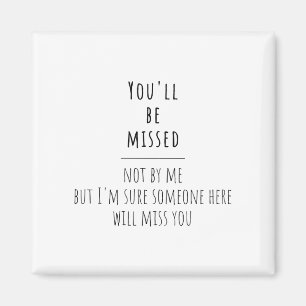 coworker leaving, coworker leaving, colleagues, magnet