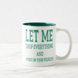 Coworker Quote - Let Me Drop Everything Two-Tone Coffee Mug