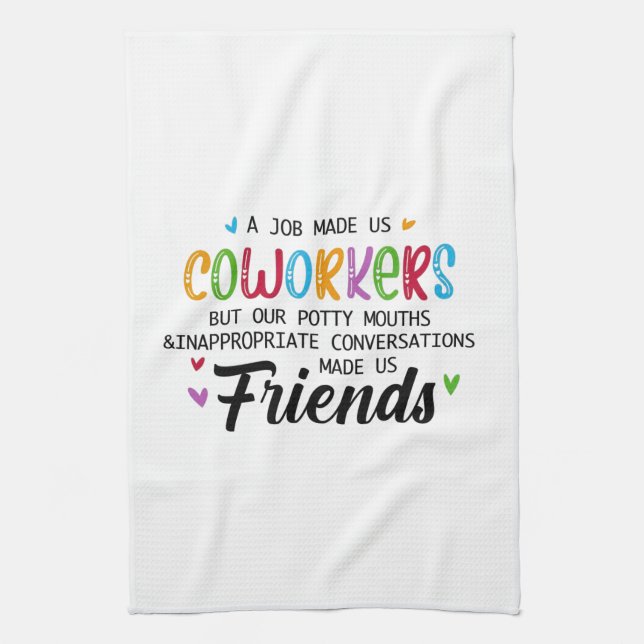 Coworker Quote - Work Made Us Coworkers Friends Kitchen Towel (Vertical)