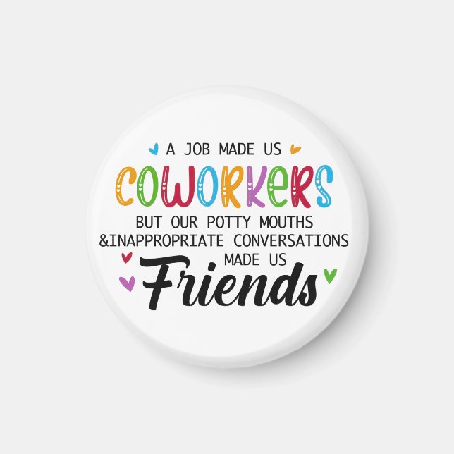 Coworker Quote - Work Made Us Coworkers Friends Magnet (Front)