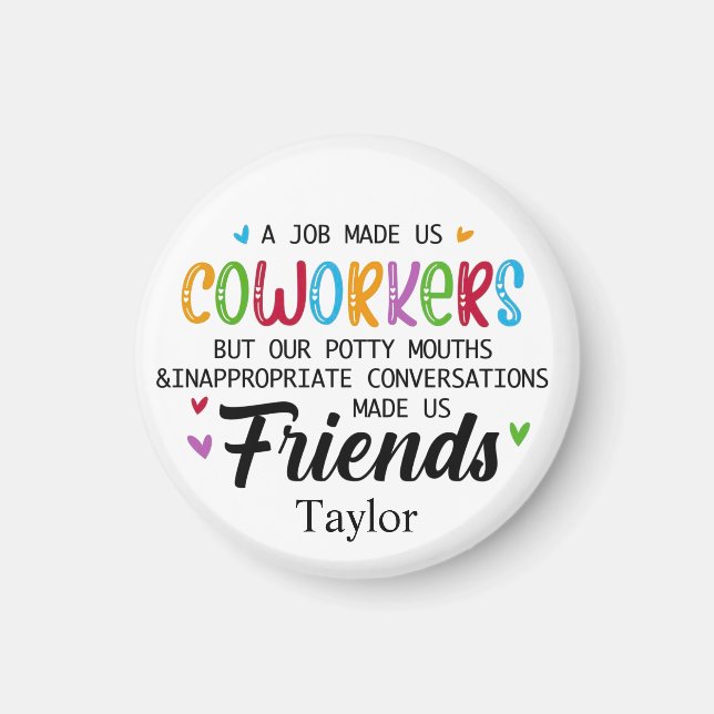 Coworker Quote - Work Made Us Coworkers Friends Magnet (Front)