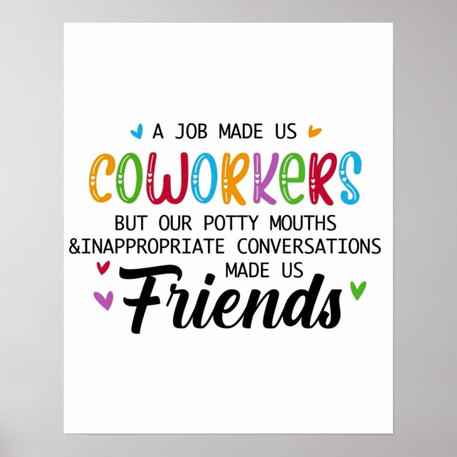 Coworker Quote - Work Made Us Coworkers Friends Poster (Front)