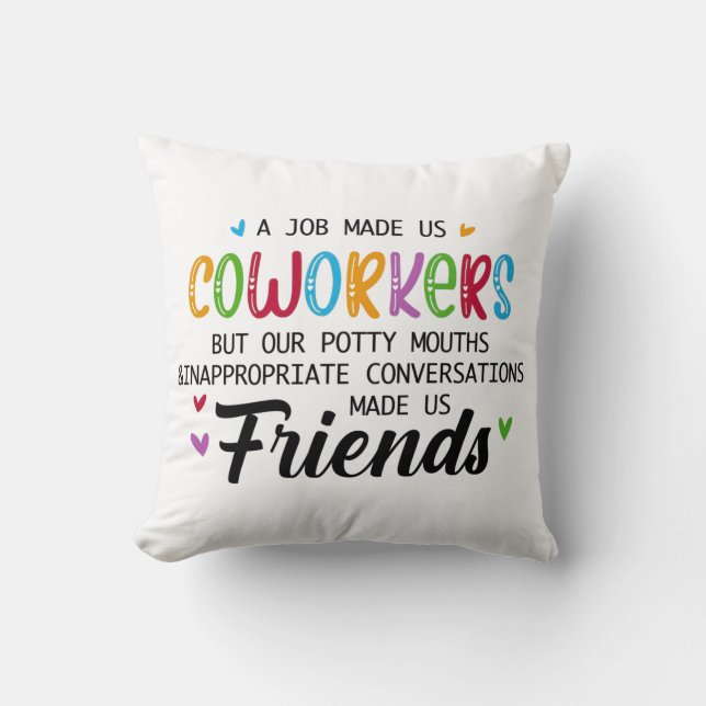Coworker Quote - Work Made Us Coworkers Friends Throw Pillow (Front)