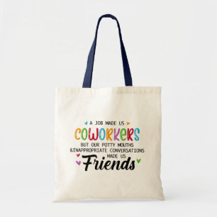 Coworker Quote - Work Made Us Coworkers Friends Tote Bag