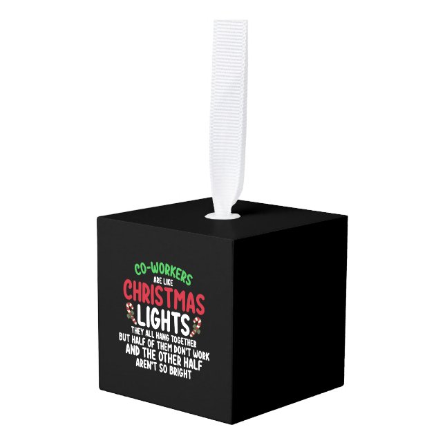 Coworkers Are Like Christmas Lights Cube Ornament (Front Angled)