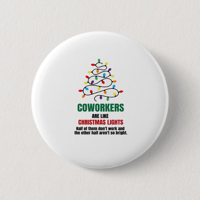 Coworkers Are Like Christmas Lights - Gag Gifts Fo Button (Front)