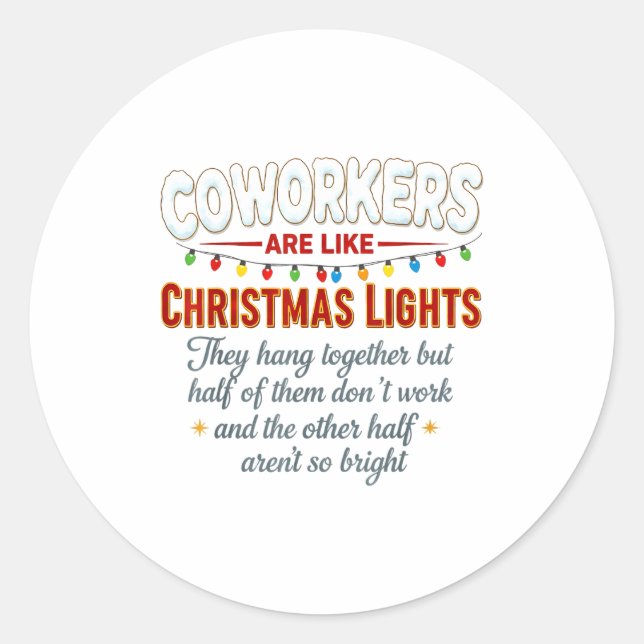 Coworkers Are Like Christmas Lights They Hang Toge Classic Round Sticker (Front)