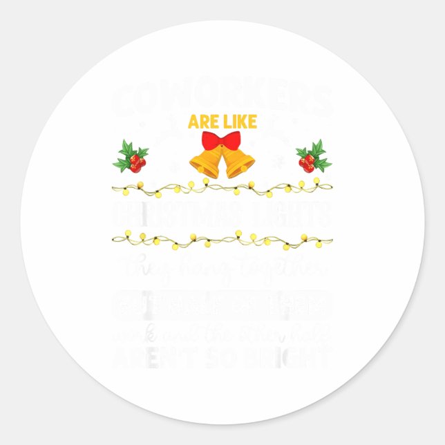 Coworkers Are Like Christmas Lights They Hang Toge Classic Round Sticker (Front)