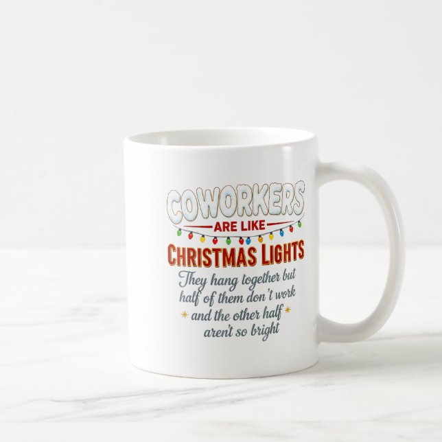 Coworkers Are Like Christmas Lights They Hang Toge Coffee Mug (Right)