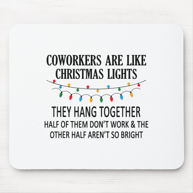 Coworkers Are Like Christmas Lights They Hang Toge Mouse Pad (Front)